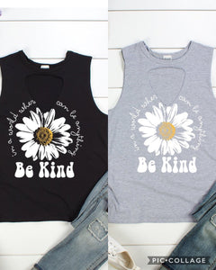 BE KIND, IN A WORLD WHERE YOU CAN BE ANYTHING,DAISY FLOWER CUT OUT FRONT TANK TOP - BLACK or GREY