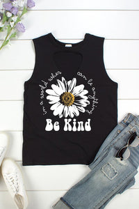 BE KIND, IN A WORLD WHERE YOU CAN BE ANYTHING,DAISY FLOWER CUT OUT FRONT TANK TOP - BLACK or GREY